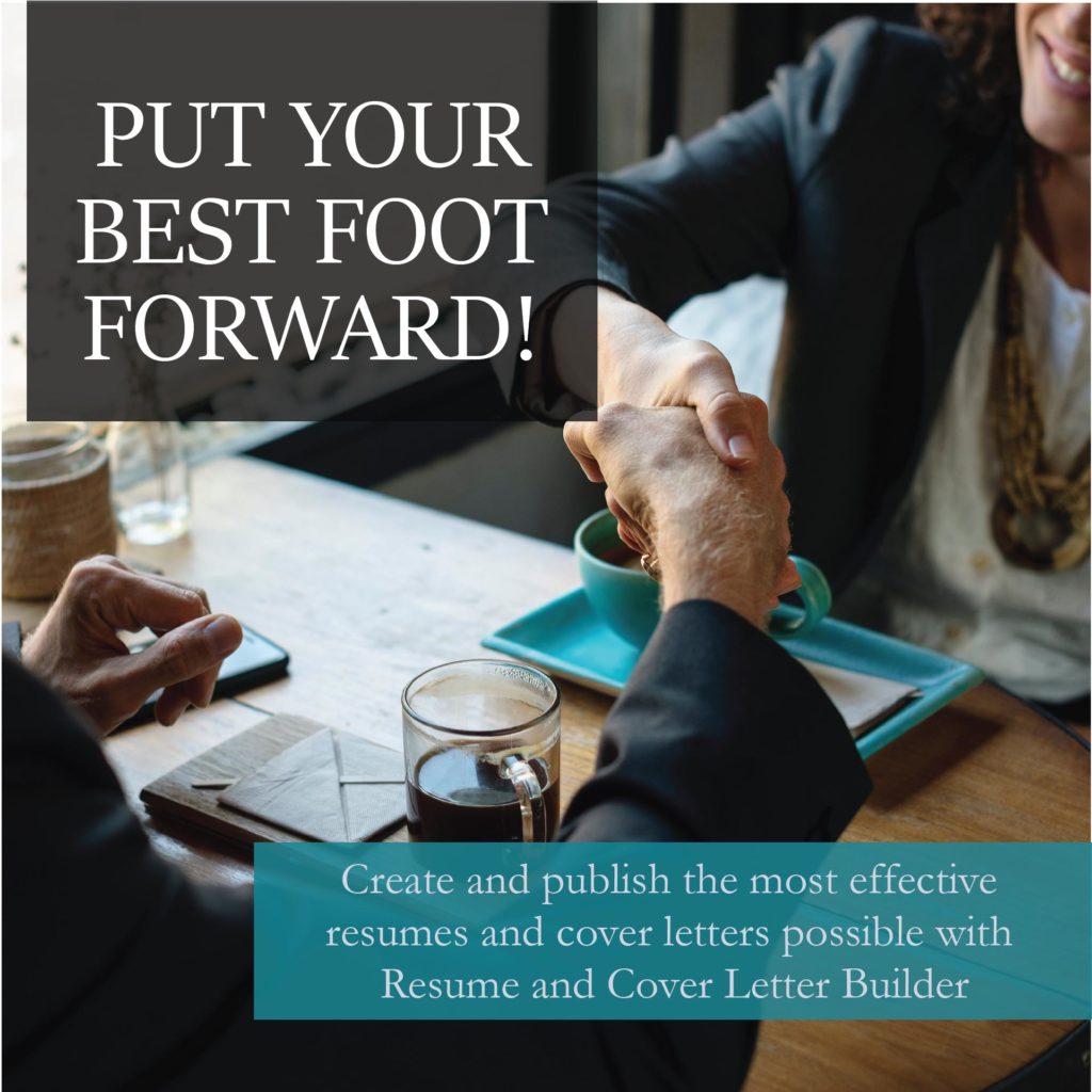 Put your best foot forward! Create and publish the most effective resumes and cover letters possible with Resume and Cover Letter Builder